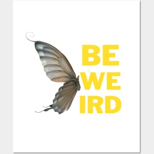 Be Weird (Butterfly edition) Posters and Art